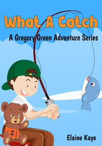What A Catch - Gregory Green Adventure, #6