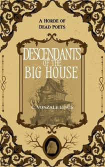 Descendants of the Big House - A Horde of Dead Poets Collection, #6