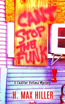 Can't Stop the Funk - CADILLAC HOLLAND MYSTERIES, #3