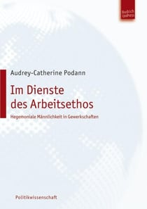 Im Dienste des Arbeitsethos – Hegemoniale Männlichkeit in Gewerkschaften