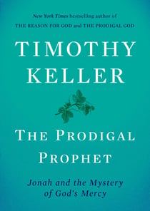 The Prodigal Prophet - Jonah and the Mystery of God's Mercy