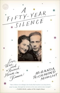 A Fifty-Year Silence - Love, War, and a Ruined House in France