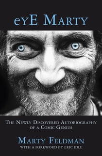 eYE Marty - The newly discovered autobiography of a comic genius