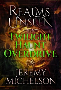 Twilight Haunt Overdrive - Realms Unseen
