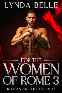 For the Women of Rome 3 - Roman Erotic Tales, #3