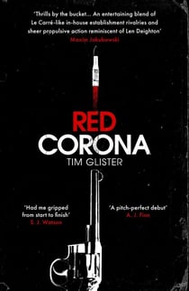 Red Corona - A Richard Knox Spy Thriller: 'A thriller of true ambition and scope.' Lucie Whitehouse