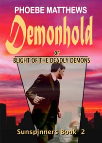 Demonhold, or,  Blight of the Deadly Demons - Sunspinners, #2