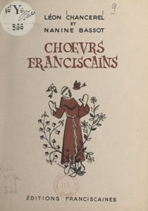 Chœurs franciscains - Sept poèmes du "Pèlerin d'Assise" et du "Grillon franciscain" harmonisés pour 4 voix mixtes