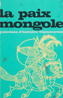 La paix mongole - Joug tatar ou paix mongole ?