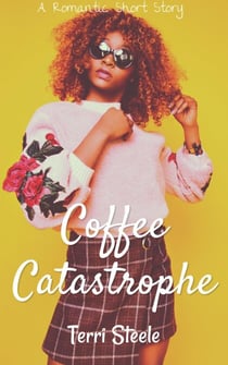 Coffee Catastrophe : A Romantic Short Story - Quick Romance Reads, #1