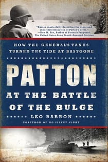 Patton at the Battle of the Bulge - How the General's Tanks Turned the Tide at Bastogne
