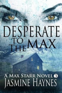 Desperate to the Max (Book 3, Max Starr Series) - Max Starr, #3