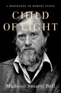 Child of Light - A Biography of Robert Stone