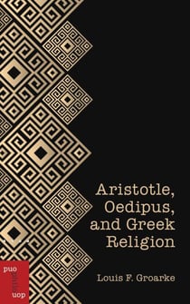 Aristotle, Oedipus, and Greek Religion - Mirroring the Divine