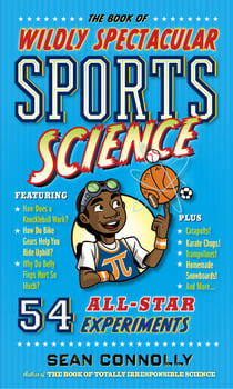 The Book of Wildly Spectacular Sports Science - 54 All-Star Experiments