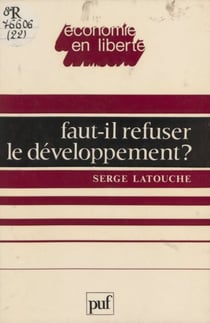Faut-il refuser le développement ? - Essai sur l'anti-économique du tiers-monde