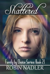 Shattered - Family by Choice, #21