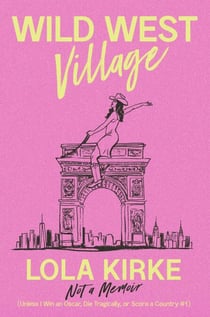 Wild West Village - Not a Memoir (Unless I Win an Oscar, Die Tragically, or Score a Country #1)