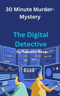 30 Minute Murder-Mystery; The Digital Detective - 30 Minute stories