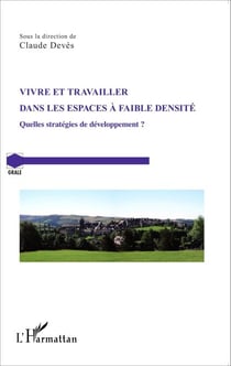Vivre et travailler dans les espaces à faible densité - Quelles stratégies de développement ?