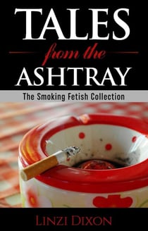 Tales from the Ashtray: The Smoking Fetish Collection