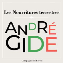 Les Nourritures Terrestres - Les chefs d'œuvre d'André Gide