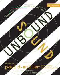 Sound Unbound - Sampling Digital Music and Culture