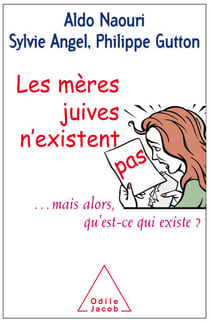 Les mères juives n'existent pas - ... mais alors qu’est-ce qui existe ?