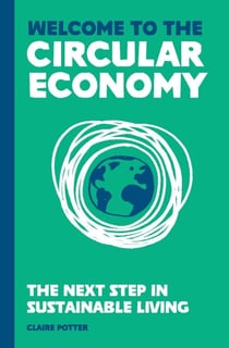 Welcome to the Circular Economy - The next step in sustainable living