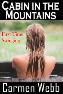 Cabin in the Woods: First Time Swinging - First Time Swingers, #1