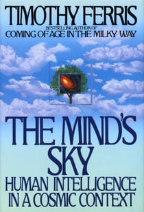 The Mind's Sky - Human Intelligence in a Cosmic Context