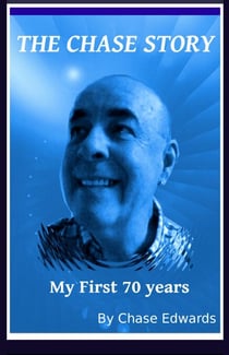 The Chase Story -- My First 70 Years