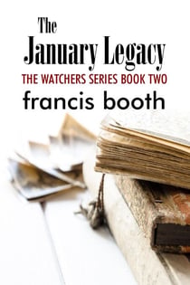 The January Legacy: The Watchers Series Book Two - The Watchers, #2