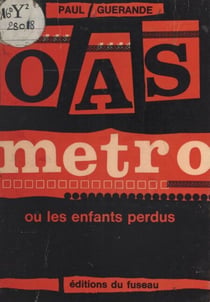 O.A.S. métro - Ou Les enfants perdus