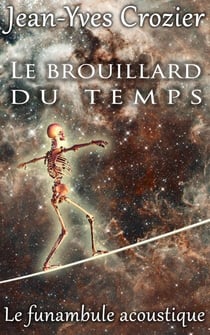 Le Brouillard Du Temps - Le Funambule Acoustique, #8