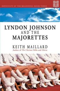 Lyndon Johnson and the Majorettes - Difficulty at the Beginning Book 3