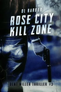 Rose City Kill Zone - Dent Miller Thrillers, #3