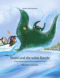 Slothi und die wilde Bande - Neuland Jamaika - Lustige Bilderbuchgeschichten aus dem Dschungel: Gemeinsam entdecken mit Kindern ab 5