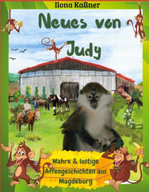 Neues von Judy - Lustige und wahre Affengeschichten aus Magdeburg