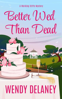 Better Wed Than Dead - A Working Stiffs Mystery, #10