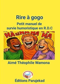 Rire à gogo petit manuel de survie humoristique en RDC - Nouvelles, #3