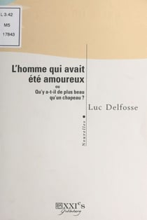 L'homme qui avait été amoureux ou Qu'y a-t-il de plus beau qu'un chapeau ? - Nouvelles