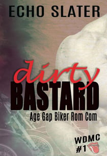Dirty Bastard: An Age Gap Biker Rom Com - WDMC, #1