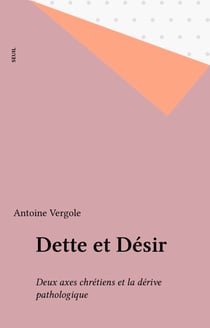 Dette et Désir - Deux axes chrétiens et la dérive pathologique