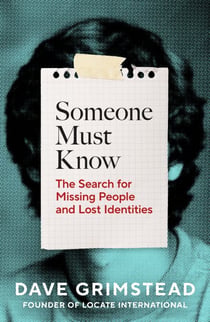 Someone Must Know - The Search for Missing People and Lost Identities