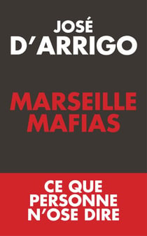 Marseille mafias - Ce que personne n'ose dire
