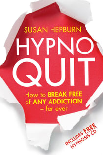 Hypnoquit - How to break free of any addiction - for ever