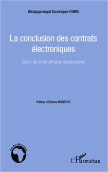 La conclusion des contrats électroniques - Etude de droits africains et européens