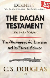 The Dacian Testament (Book of Origins): The Phronopsychic Universe and Its Eternal Science - The Phronopsychic Series, #6
