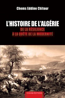 L'Histoire de l'Algérie - De la résilience à la quête de la modernité